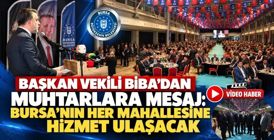 Bursa Başkan Vekili Biba: Bursa’nın her mahallesine hizmet ulaşacak