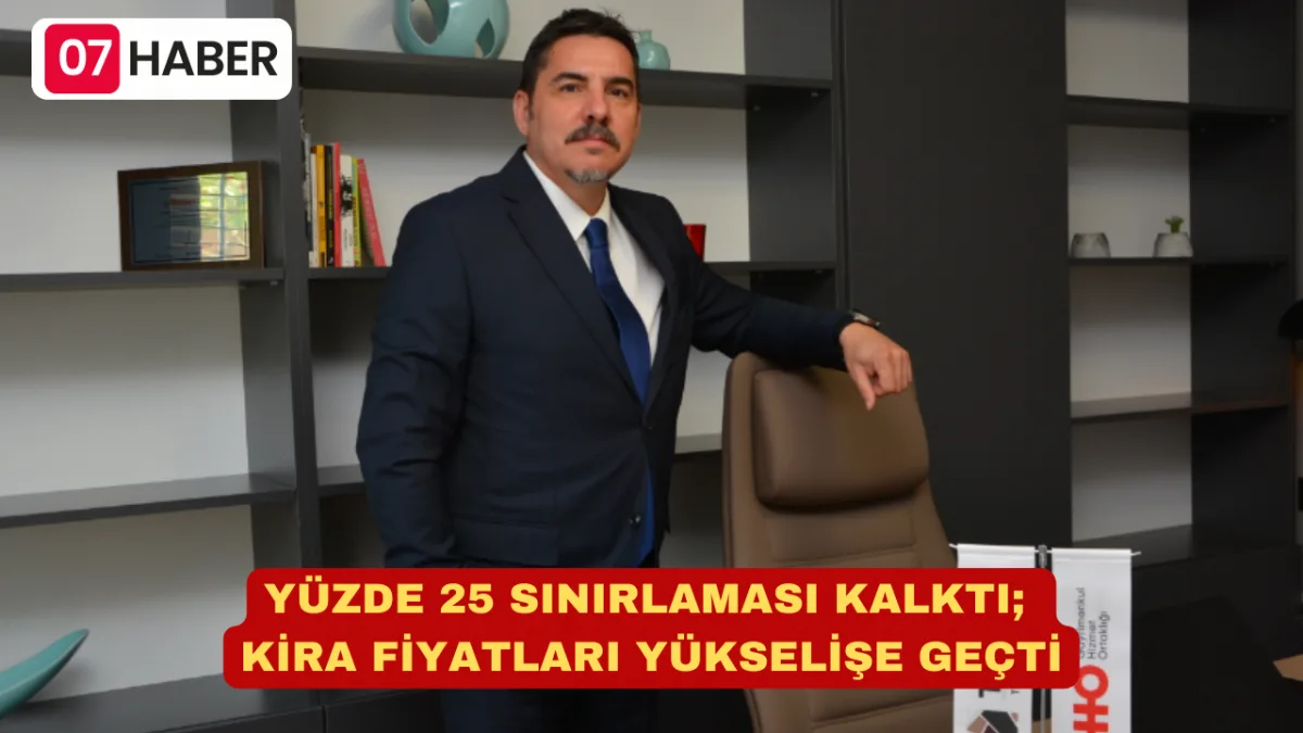 YÜZDE 25 SINIRLAMASI KALKTI; KİRA FİYATLARI YÜKSELİŞE GEÇTİ